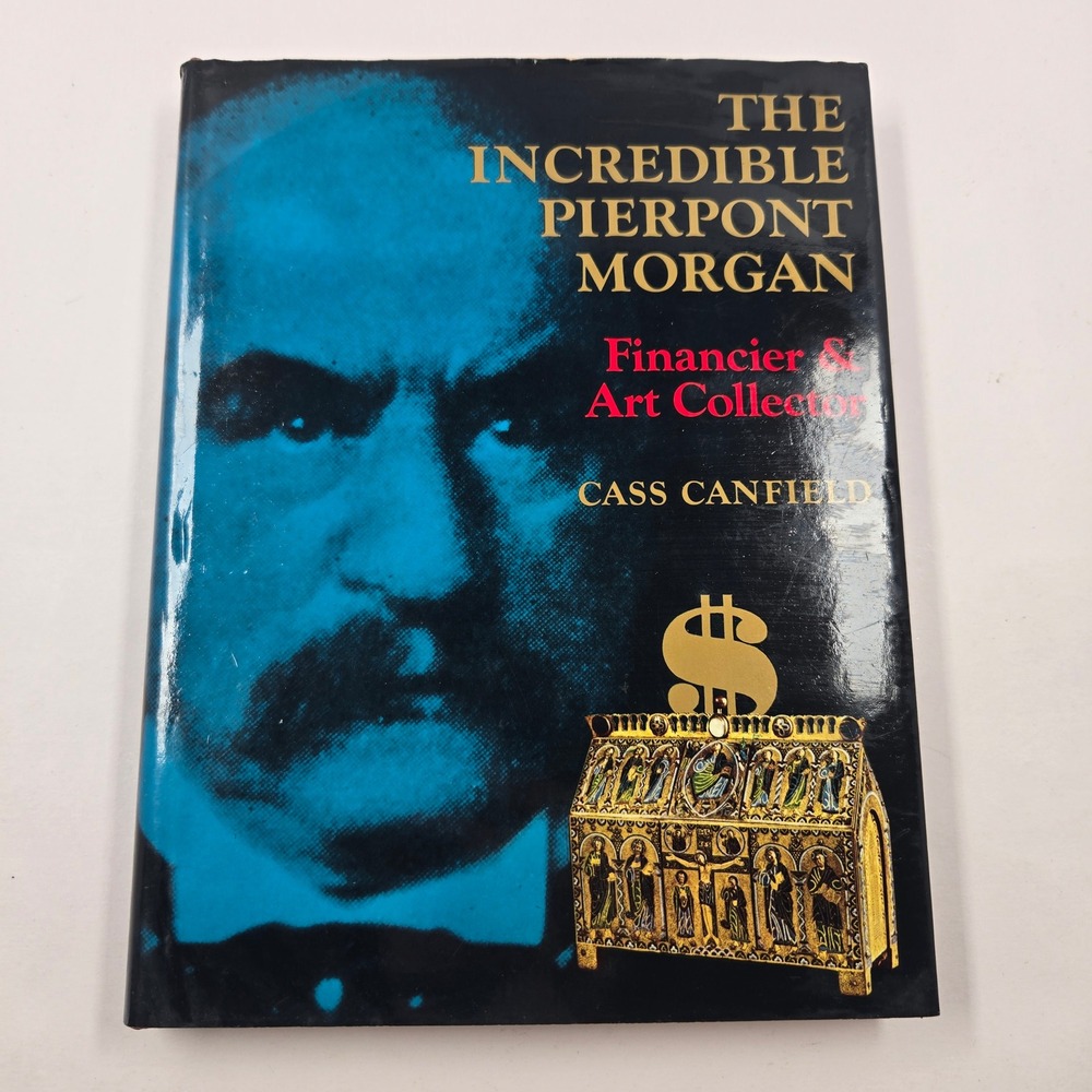 The Incredible Pierpont Morgan Cass Canfield 1974 Hardcover Biography ArtHistory